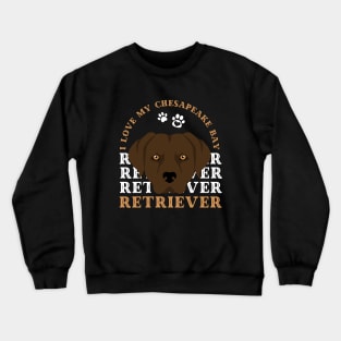 Chesapeake Bay retriever Cute Life is better with my dogs I love all the dogs Crewneck Sweatshirt